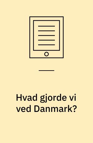 Hvad gjorde vi ved Danmark? : 29. seminar november 2012