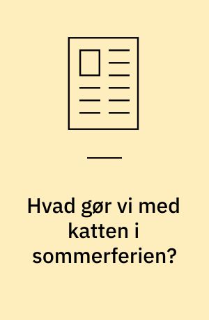 Hvad gør vi med katten i sommerferien?