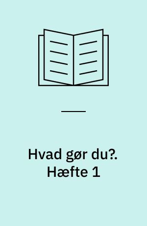 Hvad gør du?. Hæfte 1