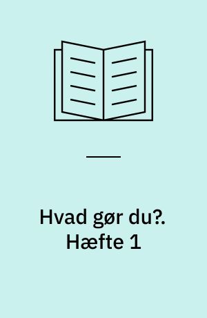 Hvad gør du?. Hæfte 1