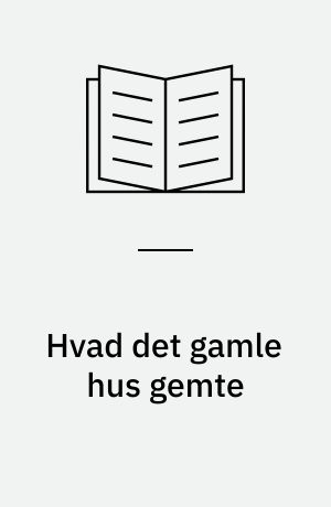 Hvad det gamle hus gemte