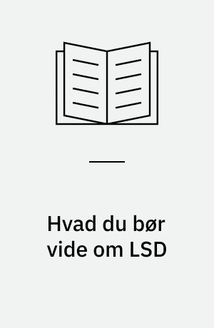 Hvad du bør vide om LSD