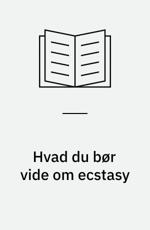 Hvad du bør vide om ecstasy