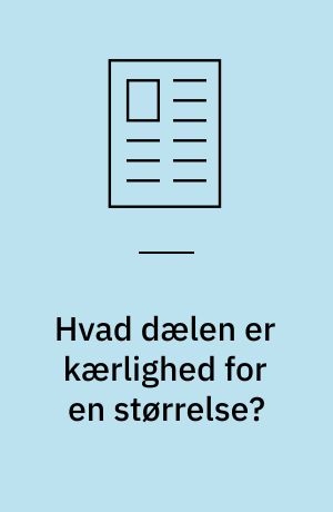 Hvad dælen er kærlighed for en størrelse?