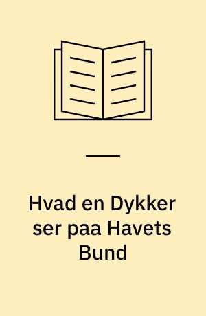 Hvad en Dykker ser paa Havets Bund