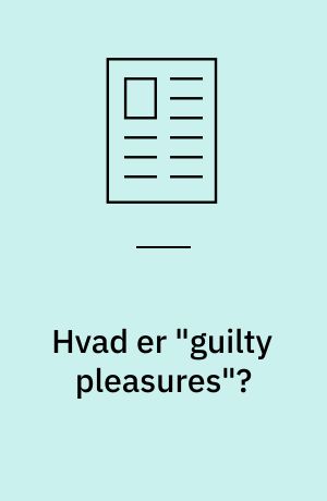 Hvad er "guilty pleasures"?