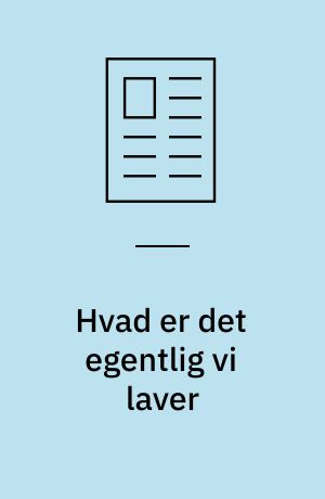 Hvad er det egentlig vi laver