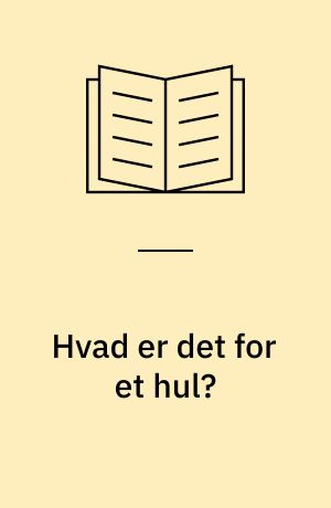 Hvad er det for et hul?