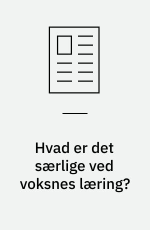Hvad er det særlige ved voksnes læring?