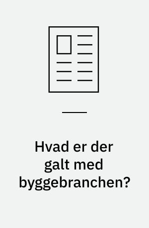 Hvad er der galt med byggebranchen?
