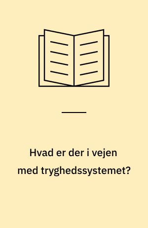 Hvad er der i vejen med tryghedssystemet?