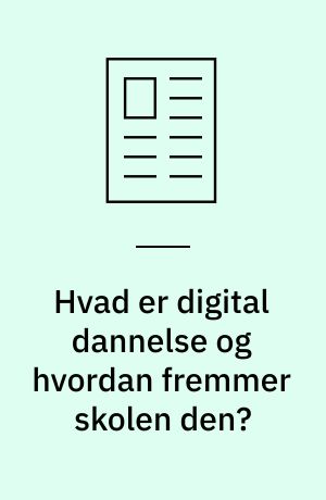 Hvad er digital dannelse og hvordan fremmer skolen den?