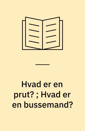 Hvad er en prut? ; Hvad er en bussemand?