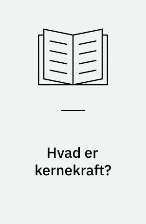 Hvad er kernekraft?