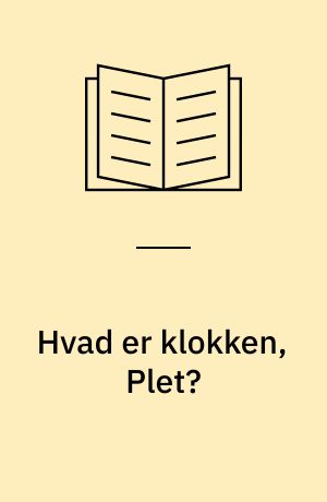 Hvad er klokken, Plet?