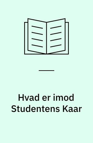 Hvad er imod Studentens Kaar : festskrift til Det Teologiske Fagråd : hundredårsjubilæum 1912-2012