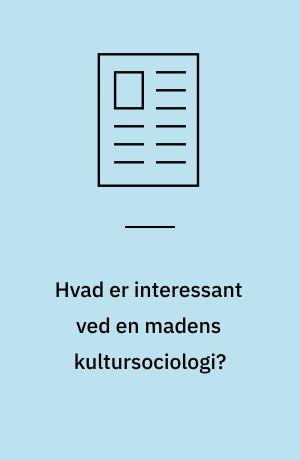 Hvad er interessant ved en madens kultursociologi? : review-essay