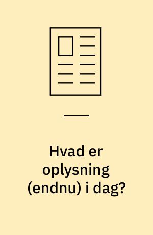 Hvad er oplysning (endnu) i dag? : bemærkninger til Kant
