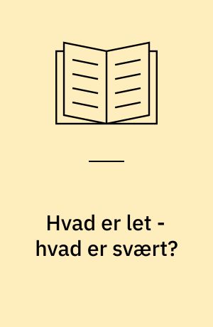 Hvad er let - hvad er svært?