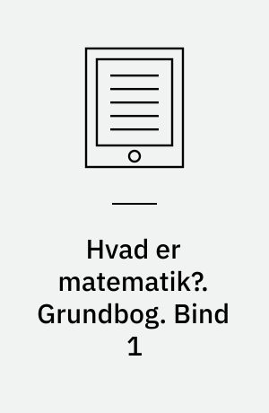 Hvad er matematik?. Grundbog. Bind 1