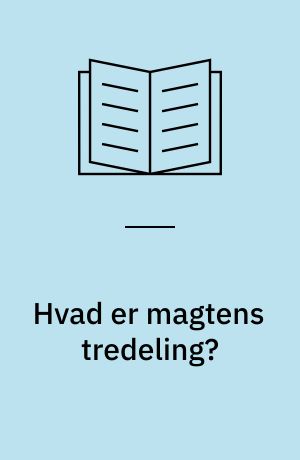 Hvad er magtens tredeling?