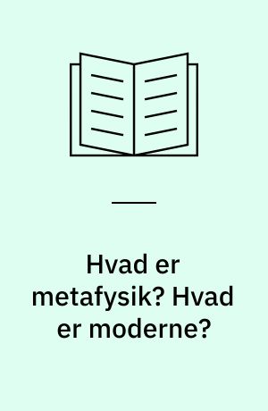 Hvad er metafysik? Hvad er moderne?