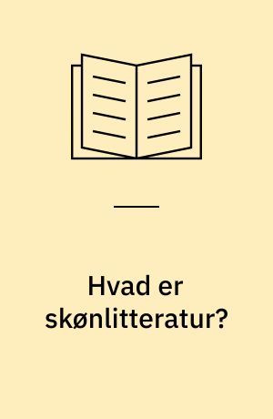Hvad er skønlitteratur? : en filosofisk undersøgelse