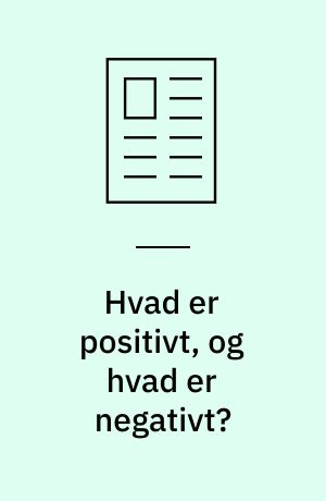 Hvad er positivt, og hvad er negativt?