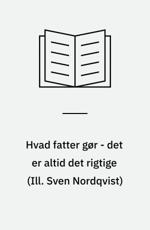 Hvad Fatter Gør - Det Er Altid Det Rigtige Af H. C. Andersen (f. 1805)