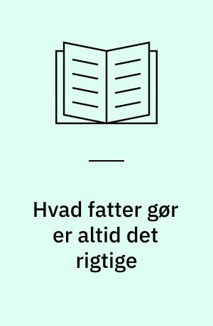 Hvad fatter gør er altid det rigtige