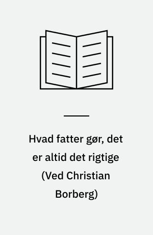 Hvad fatter gør, det er altid det rigtige