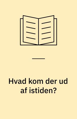 Hvad kom der ud af istiden? : klasse 4/5