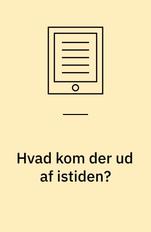 Hvad kom der ud af istiden? : klasse 4/5