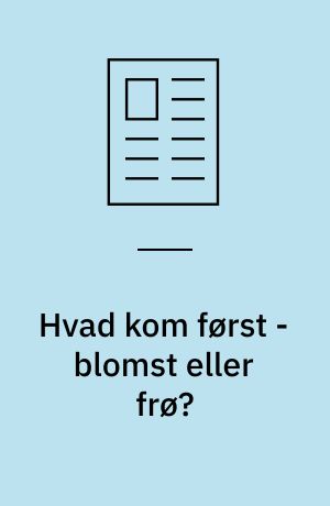 Hvad kom først - blomst eller frø?