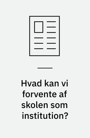 Hvad kan vi forvente af skolen som institution?