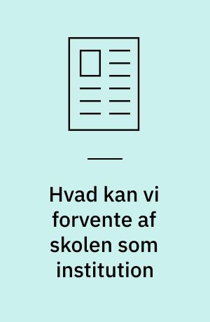 Hvad kan vi forvente af skolen som institution