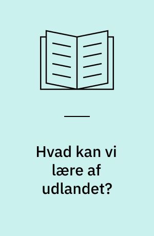 Hvad kan vi lære af udlandet? : gymnasiepædagogik i Holland, Norge og Canada