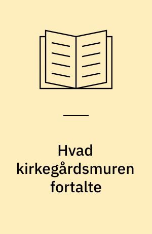 Hvad kirkegårdsmuren fortalte