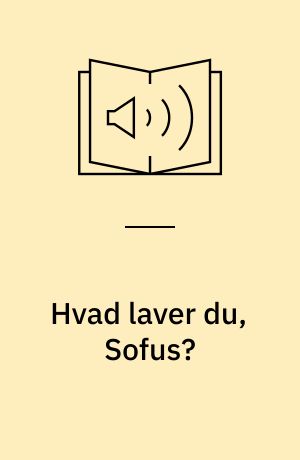 Hvad laver du, Sofus?
