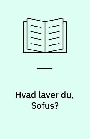Hvad laver du, Sofus?