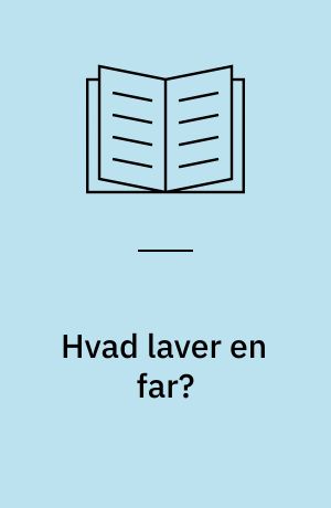 Hvad laver en far?