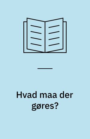 Hvad maa der gøres?