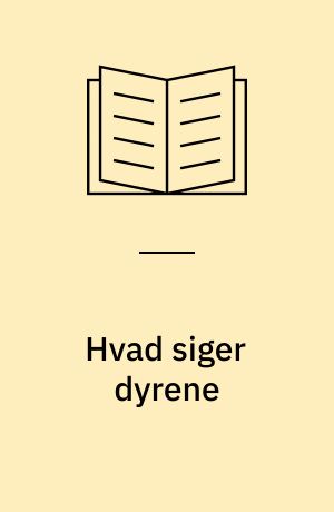 Hvad siger dyrene : lær dyrenes lyde!