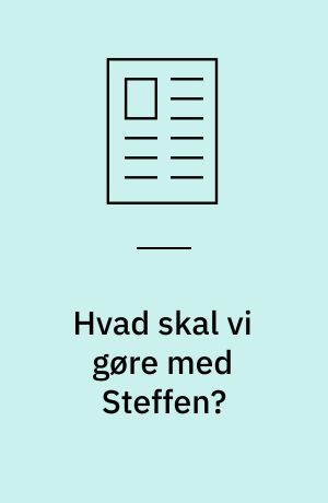 Hvad skal vi gøre med Steffen?