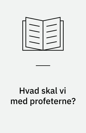 Hvad skal vi med profeterne?