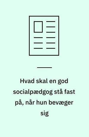 Hvad skal en god socialpædgog stå fast på, når hun bevæger sig