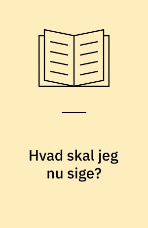 Hvad skal jeg nu sige?