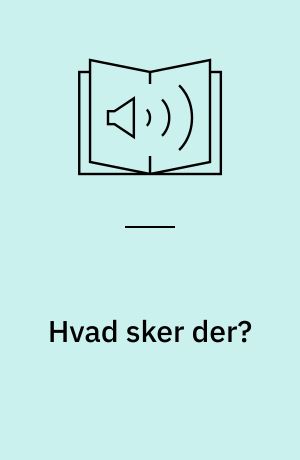 Hvad sker der?