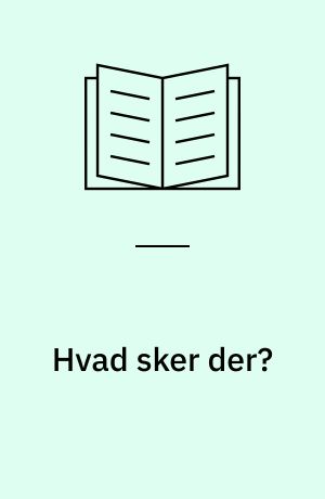 Hvad sker der?