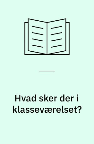 Hvad sker der i klasseværelset?